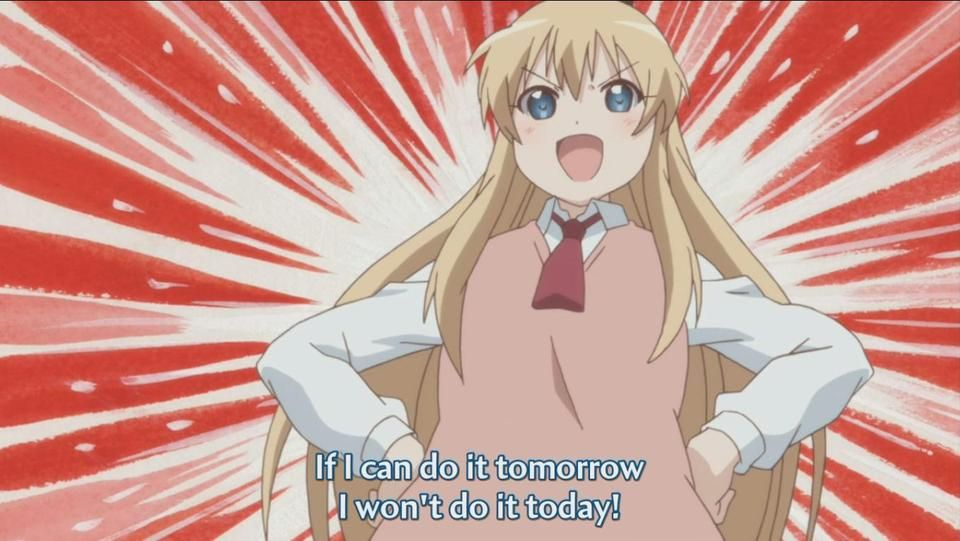 If I can do it tomorrow, I won't do it today